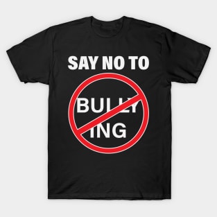 Say No to Bullying Anti-Bullying Stand Up to Bullies T-Shirt